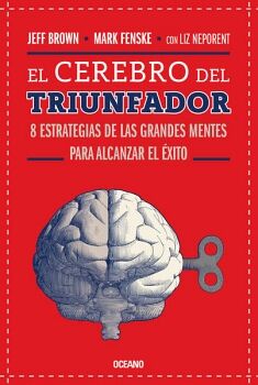 CEREBRO DEL TRIUNFADOR, EL. 8 ESTRATEGIAS DE LAS GRANDES MENTES PARA ALCANZAR EL XITO (TERCERA EDICIN)