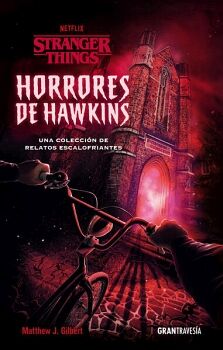 STRANGER THINGS. HORRORES DE HAWKINS. UNA COLECCIN DE RELATOS ESCALOFRIANTES