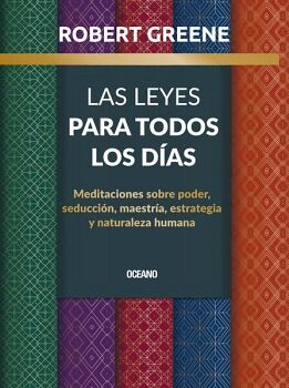 LEYES PARA TODOS LOS DAS, LAS. MEDITACIONES SOBRE PODER, SEDUCCIN, MAESTRA, ESTRATEGIA Y NATURALEZA HUMANA