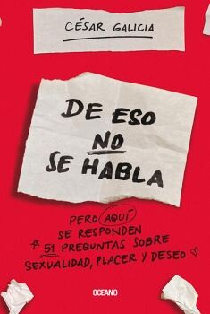 DE ESO NO SE HABLA PERO AQU SE RESPONDEN 51 PREGUNTAS SOBRE SEXUALIDAD, PLACER Y DESEO