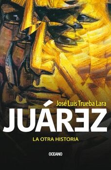 JUREZ. LA OTRA HISTORIA