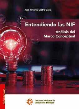 ENTENDIENDO LAS NIF -ANÁLISIS DEL MARCO CONCEPTUAL- (ED.2022)