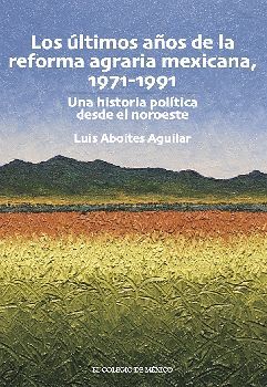 LTIMOS AOS DE LA REFORMA AGRARIA MEXICANA, 1971-1991, LOS