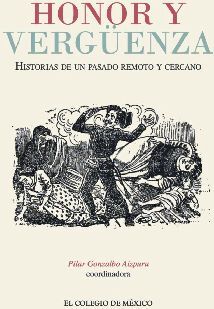 HONOR Y VERGUENZA -HISTORIAS DE UN PASADO REMOTO Y CERCANO-