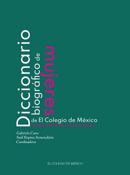 DICCIONARIO BIOGRFICO DE MUJERES DE EL COLEGIO DE MXICO.