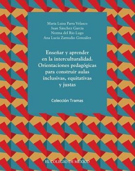 ENSE�AR Y APRENDER EN LA INTERCULTURALIDAD. ORIENTACIONES PEDAG�GICAS PARA CONSTRUIR AULAS INCLUSIVAS, EQUITATIVAS Y JUS