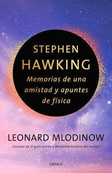 STEPHEN HAWKING: MEMORIAS DE UNA AMISTAD Y APUNTES DE FSICA