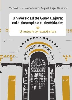UNIVERSIDAD DE GUADALAJARA: CALEIDOSCOPIO DE IDENTIDADES