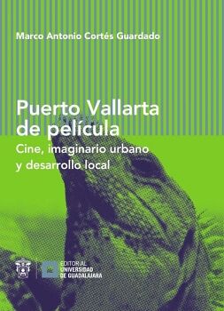 PUERTO VALLARTA DE PELCULA -CINE, IMAGINARIO- (EMPASTADO)