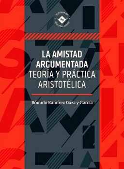 AMISTAD ARGUMENTADA, LA -TEORA Y PRCTICA ARISTOTLICA- (EMP.)