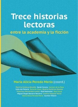 TRECE HISTORIAS LECTORAS ENTRE LA ACADEMIA Y LA FICCIN