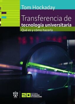 TRANSFERENCIA DE TECNOLOGA UNIVERSITARIA QU ES Y CMO HACERLA?