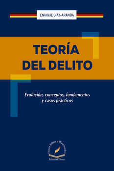 TEORA DEL DELITO -EVOLUCIN, CONCEPTOS, FUNDAMENTOS-