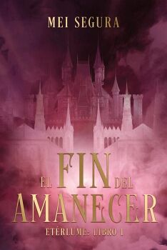 EL FIN DEL AMANECER (ETRLUME 1)
