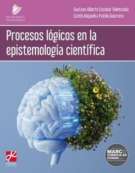 PROCESOS L�GICOS EN LA EPISTEMOLOG�A CIENT�FICA (SERIE BACHILLERATO TECNOL�GICO)