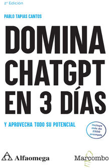 DOMINA CHATGPT EN 3 D�AS 2ED. -Y APROVECHA TODO SU POTENCIAL-