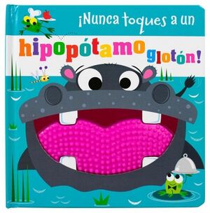 LIBRO INFANTIL: NUNCA TOQUES A UN HIPOPTAMO GLOTN!