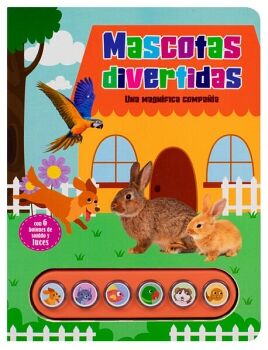 LIBRO INFANTIL CON BOTONES DE SONIDO Y LUCES: MASCOTAS DIVERTIDAS, UNA MAGNFICA COMPAA