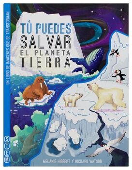 ENCICLOPEDIA INFANTIL: T PUEDES SALVAR EL PLANETA TIERRA