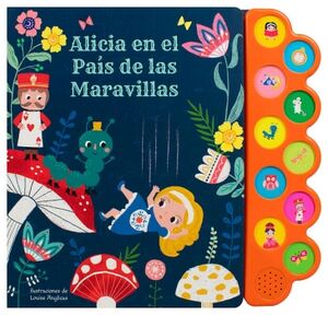 ALICIA EN EL PA�S DE LAS MARAVILLAS (LIBRO INFANTIL CON 10 SONIDOS)