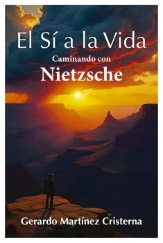 LIBRO DE FILOSOF�A: EL S� A LA VIDA: CAMINANDO CON NIETZSCHE