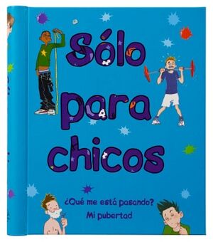LIBRO JUVENIL: �QU� ME EST� PASANDO? MI PUBERTAD: SOLO PARA CHICOS