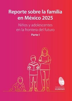 REPORTE SOBRE LA FAMILIA EN M�XICO 2025