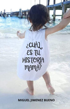 �CU�L ES TU HISTORIA MAM�?