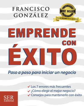 EMPRENDE CON XITO 4ED. -PASO A PASO PARA INICIAR UN NEGOCIO-