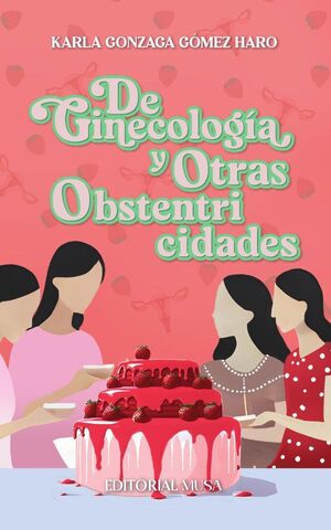 DE GINECOLOG�A Y OTRAS OBSTENTRICIDADES