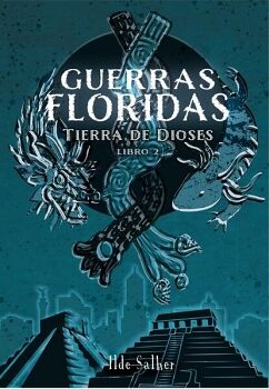 GUERRAS FLORIDAS (TIERRA DE DIOSES 2)