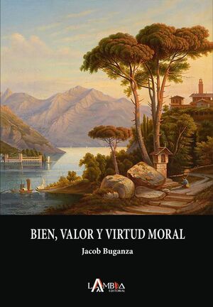 BIEN, VALOR Y VIRTUD MORAL