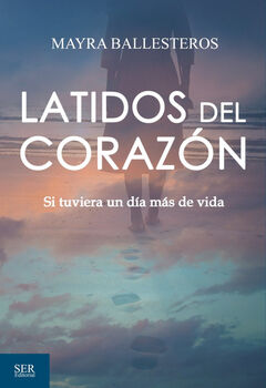 LATIDOS DEL CORAZN -SI TUVIERA UN DA MS DE VIDA-