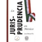 JURIS-PRUDENCIA EN MEXICO, LA