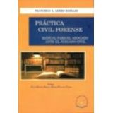 PRCTICA CIVIL FORENSE -MANUAL PARA EL ABOGADO ANTE EL JUZGADO-