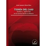 TEORA DEL CASO -ANLISIS Y APLICACIN EN LOS JUICIOS ORALES MEX-