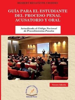 GUA PARA EL ESTUDIANTE DEL PROCESO PENAL ACUSATORIO Y ORAL 3ED.