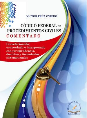 CDIGO FEDERAL DE PROCEDIMIENTOS CIVILES -COMENTADO- (EMPASTADO)