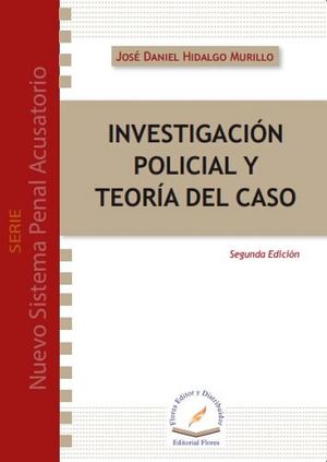 INVESTIGACION POLICIAL Y TEORIA DEL CASO 2ED.