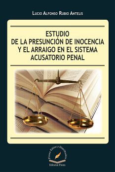 ESTUDIO DE LA PRESUNCION DE INOCENCIA Y EL ARRAIGO SIST.ACUS.PENA