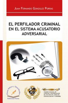 PERFILADOR CRIMINAL EN EL SISTEMA ACUSATORIO ADVERSARIAL