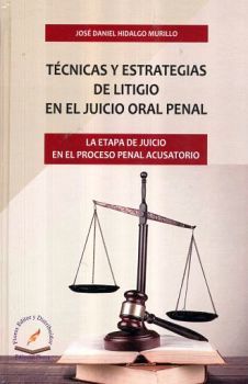 TCNICAS Y ESTRATEGIAS DE LITIGIO EN EL JUICIO ORAL PENAL