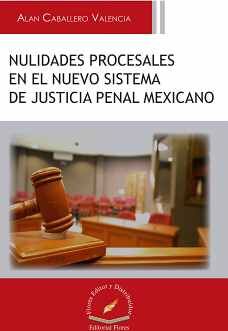 NULIDADES PROCESALES EN EL NUEVO SISTEMA DE JUSTICIA PEN.MEXICANO