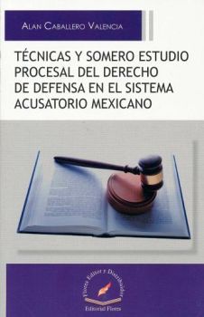 T�CNICAS Y SOMERO EST.PROC.DEL DERECHO DE DEFENSA EN SIST.ACUS.