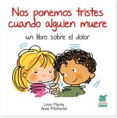 NOS PONEMOS TRISTES CUANDO ALGUIEN MUERE: UN LIBRO SOBRE EL DOLOR