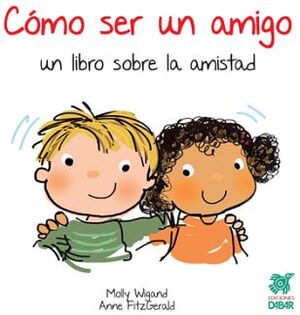 CMO SER UN AMIGO: UN LIBRO SOBRE LA AMISTAD