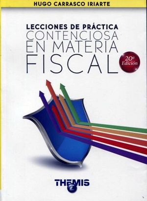 LECCIONES DE PRACTICA CONTENCIOSA EN MATERIA FISCAL 20 ED.