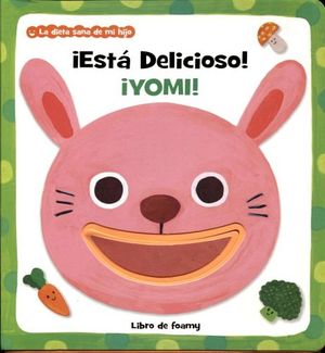 ESTA DELICIOSO YOMI! -LA DIETA SANA DE MI HIJO/LIBRO FOAMY-