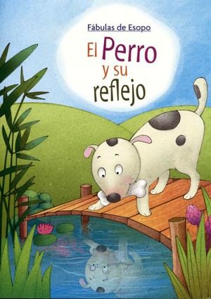 FABULAS DE ESOPO -EL PERRO Y SU REFLEJO-