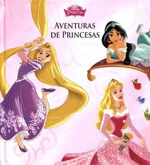 DISNEY PRINCESAS -AVENTURAS DE PRINCESAS-